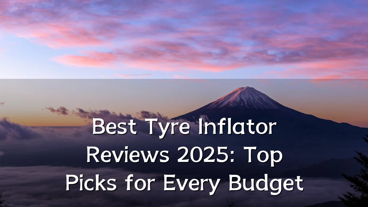 Best Tyre Inflator Reviews 2025: Top Picks for Every Budget