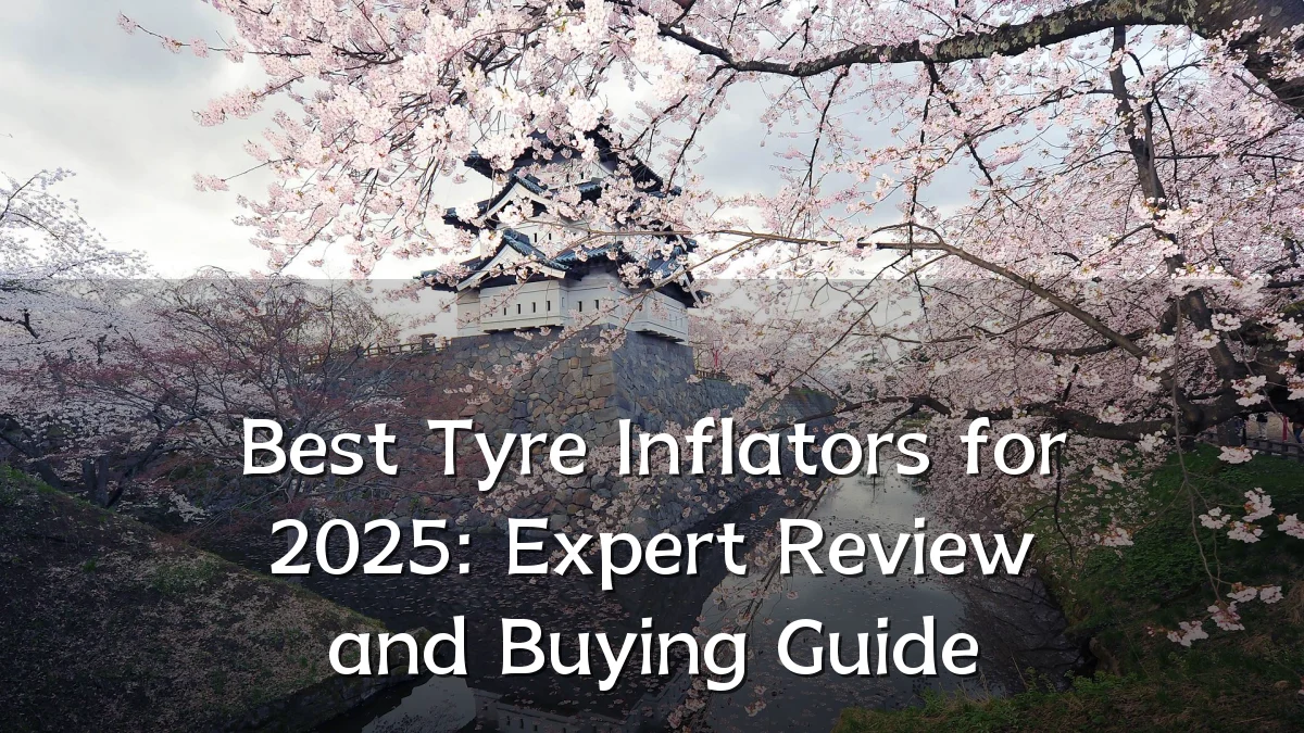Best Tyre Inflators for 2025: Expert Review and Buying Guide