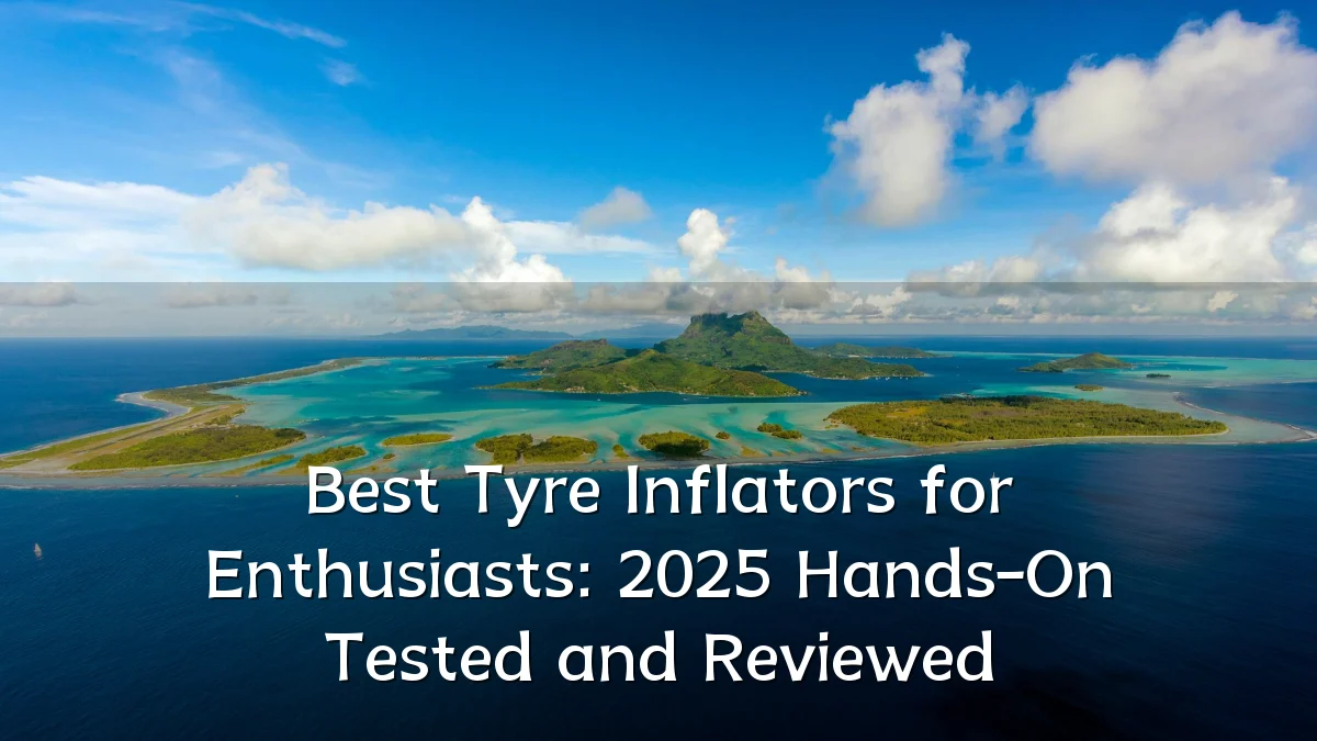 Best Tyre Inflators for Enthusiasts: 2025 Hands-On Tested and Reviewed
