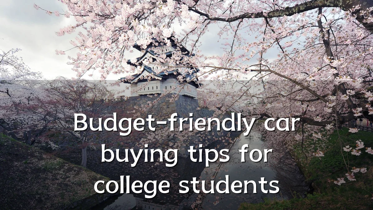 Budget-friendly car buying tips for college students
