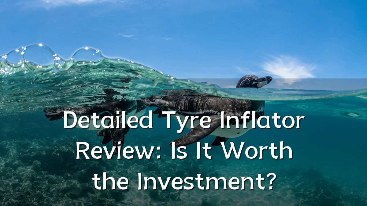 Detailed Tyre Inflator Review: Is It Worth the Investment?