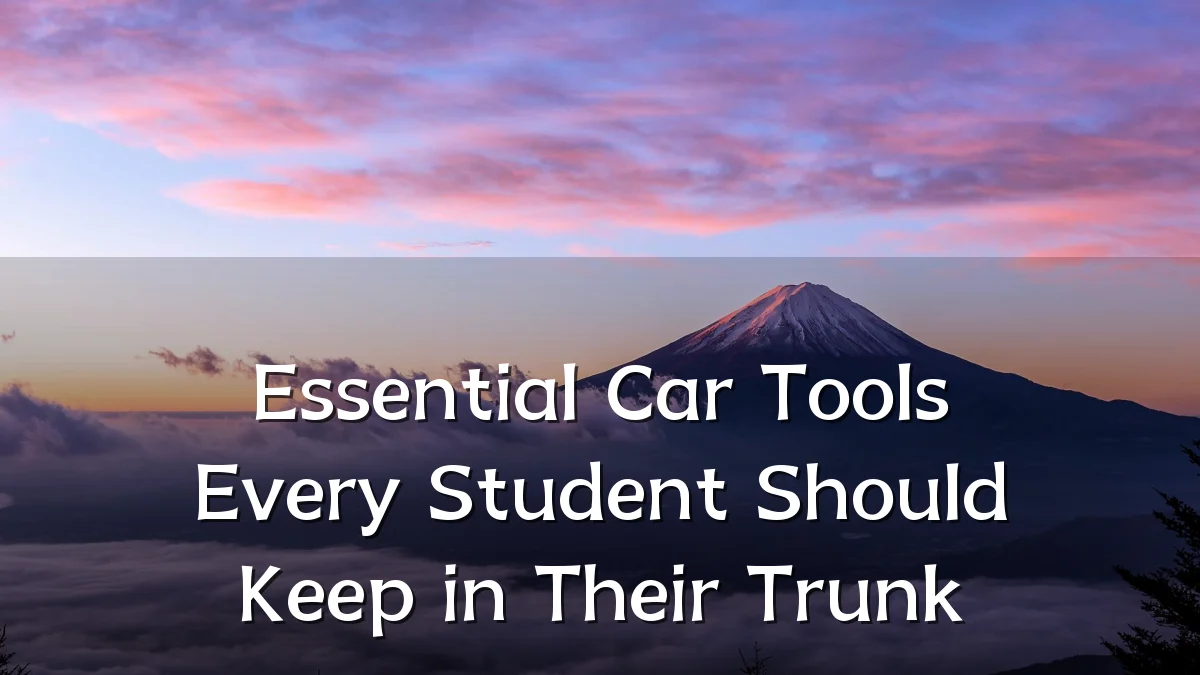 Essential Car Tools Every Student Should Keep in Their Trunk