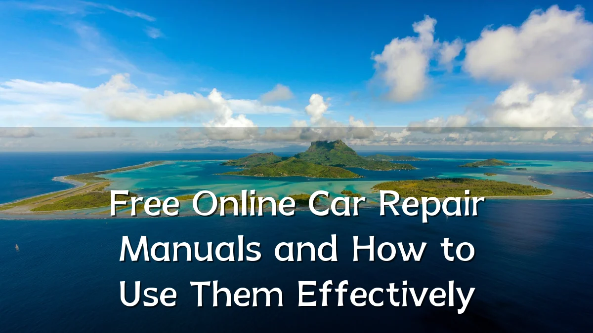 Free Online Car Repair Manuals and How to Use Them Effectively