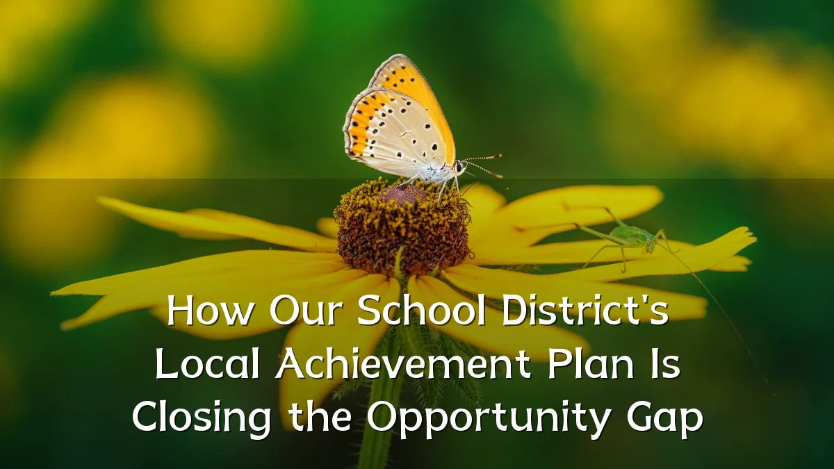 How Our School District's Local Achievement Plan Is Closing the Opportunity Gap
