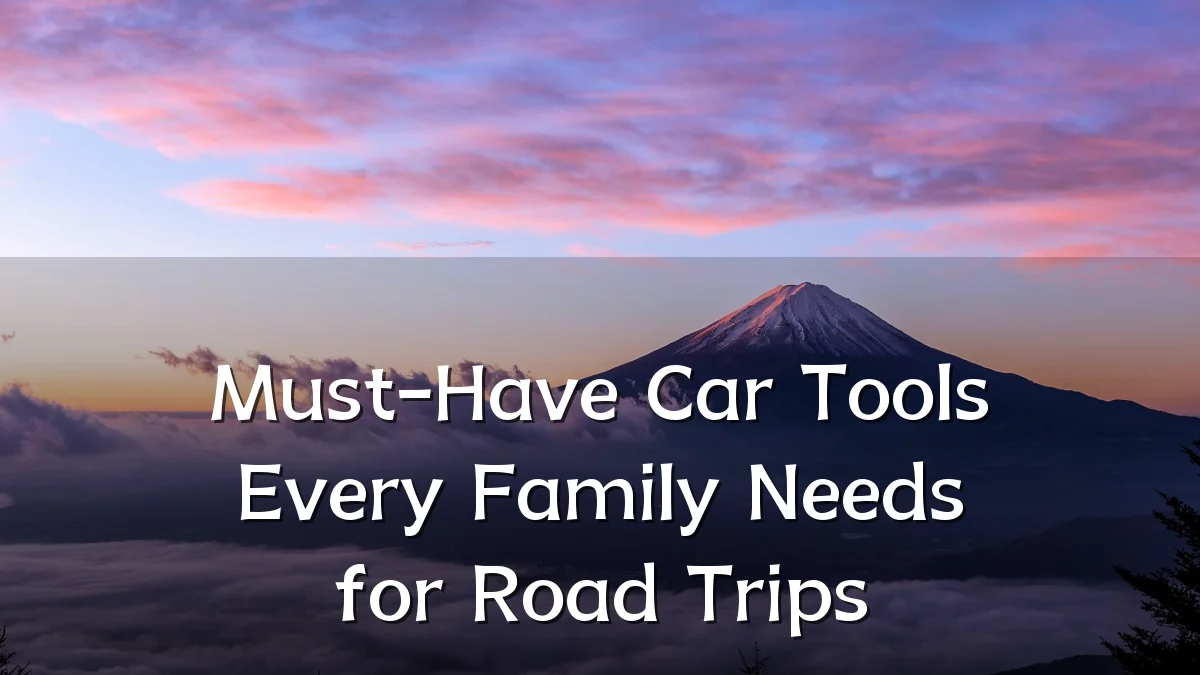 Must-Have Car Tools Every Family Needs for Road Trips