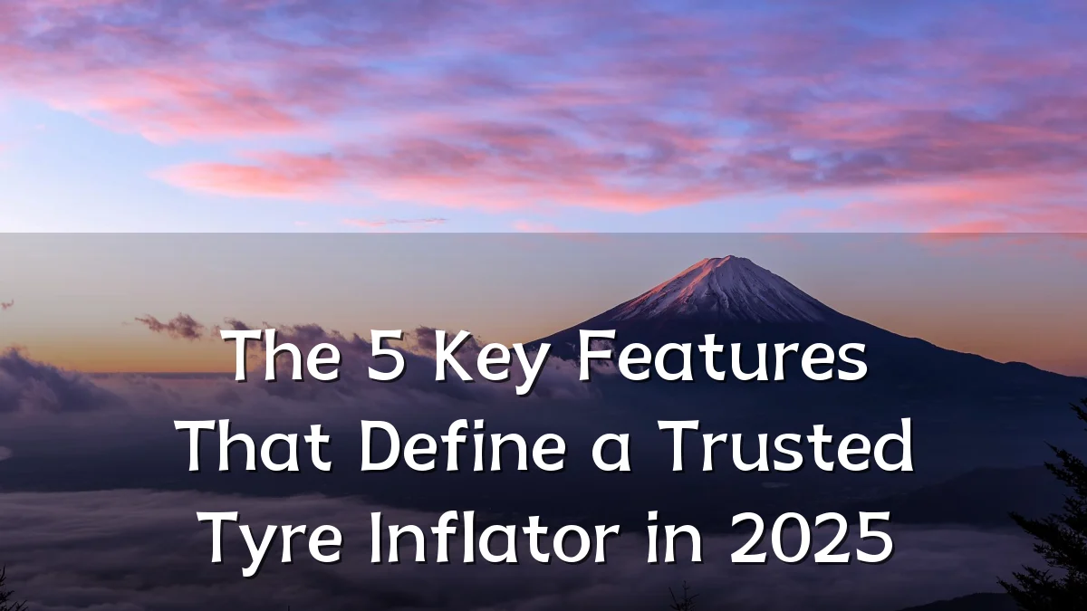 The 5 Key Features That Define a Trusted Tyre Inflator in 2025