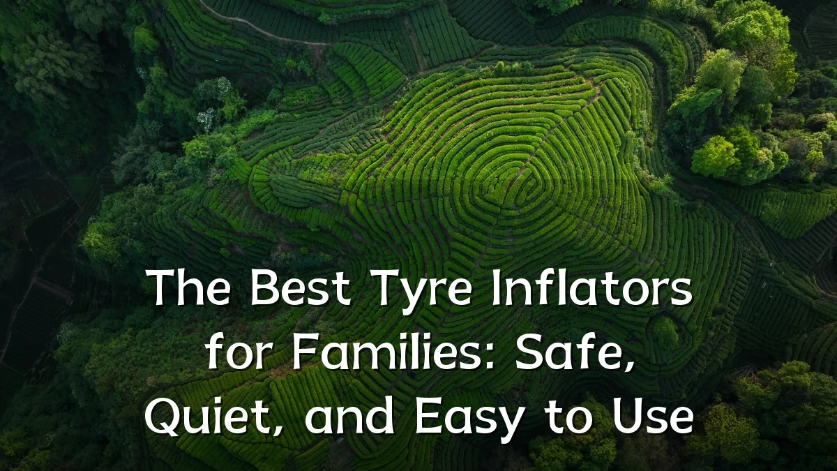 The Best Tyre Inflators for Families: Safe, Quiet, and Easy to Use