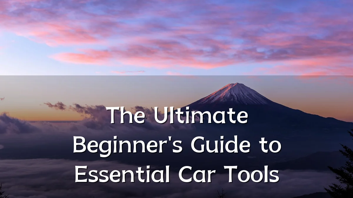 The Ultimate Beginner's Guide to Essential Car Tools