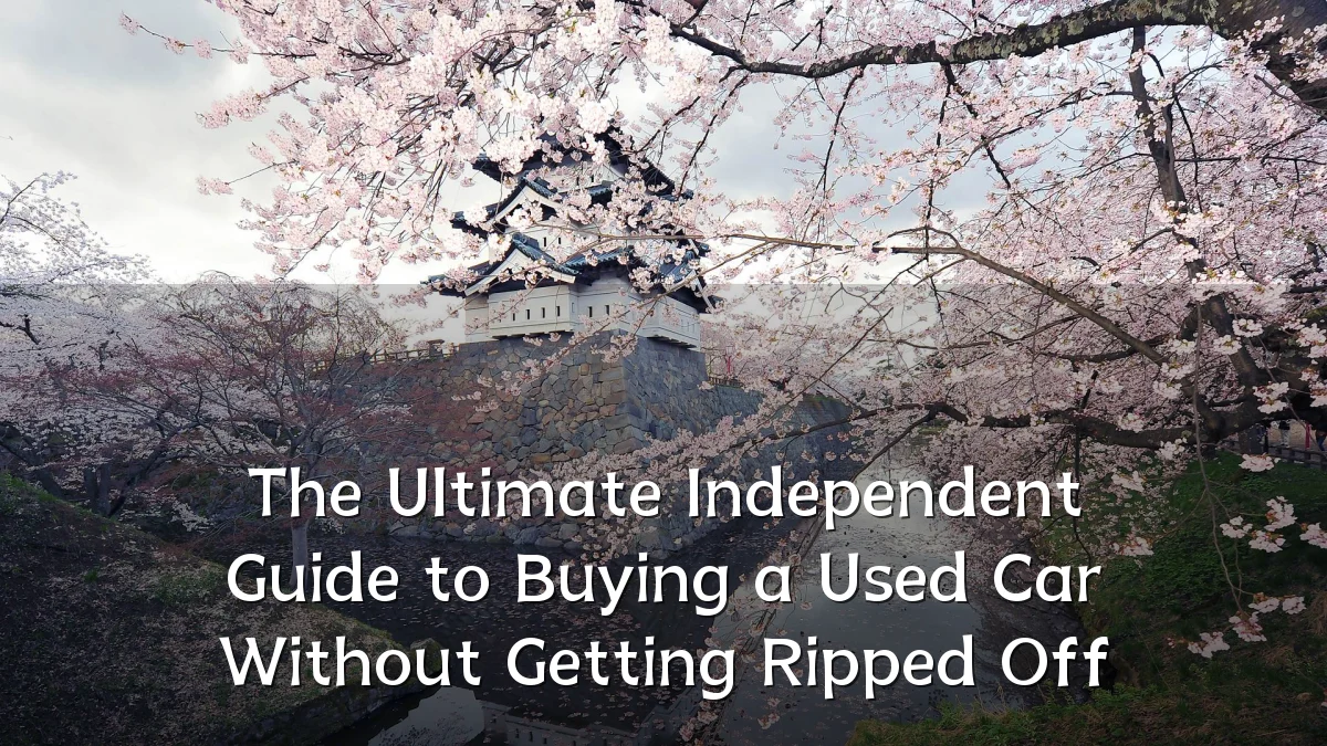 The Ultimate Independent Guide to Buying a Used Car Without Getting Ripped Off