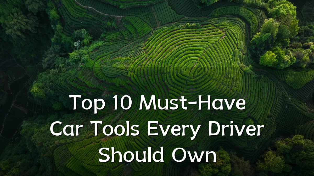 Top 10 Must-Have Car Tools Every Driver Should Own