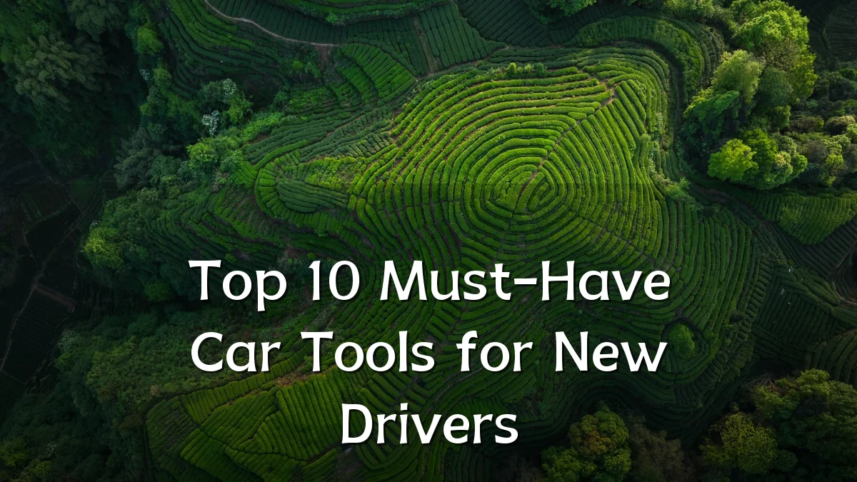 Top 10 Must-Have Car Tools for New Drivers