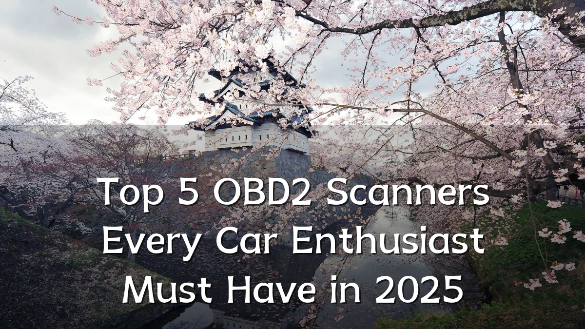 Top 5 OBD2 Scanners Every Car Enthusiast Must Have in 2025