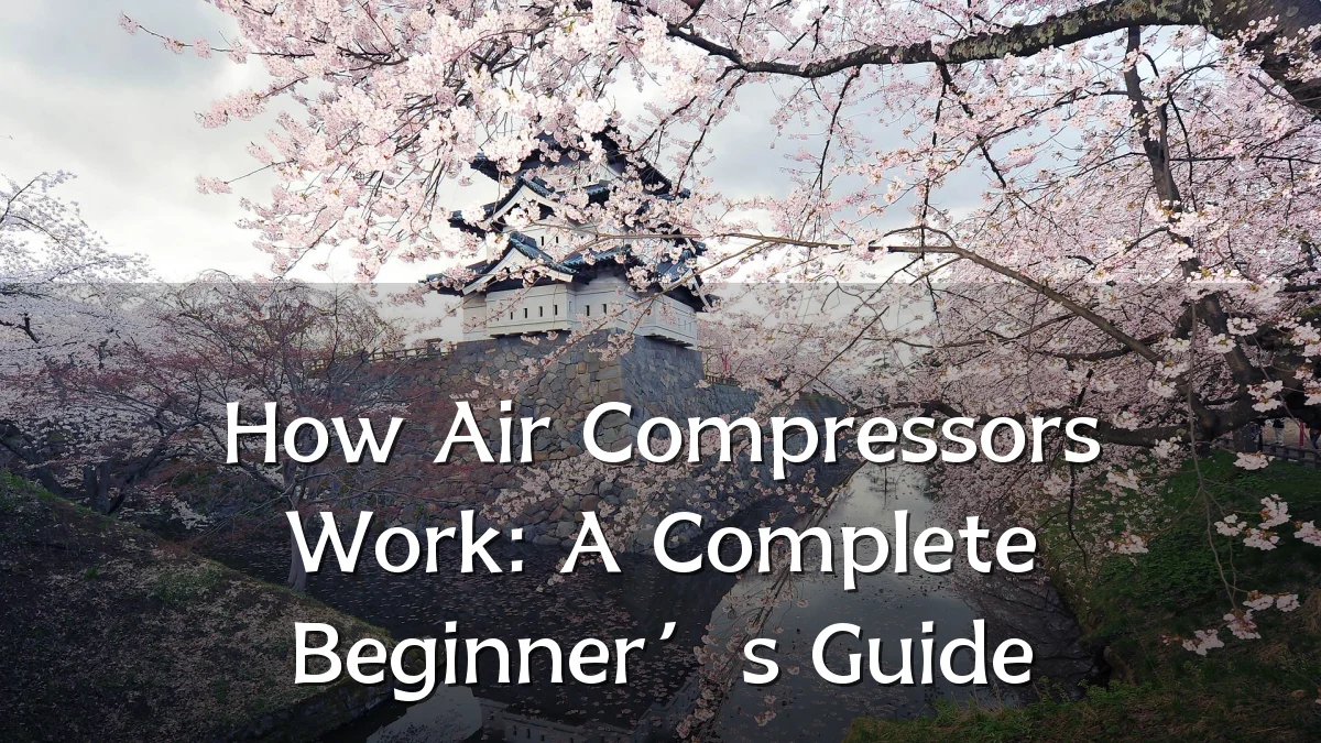 How Air Compressors Work: A Complete Beginner’s Guide