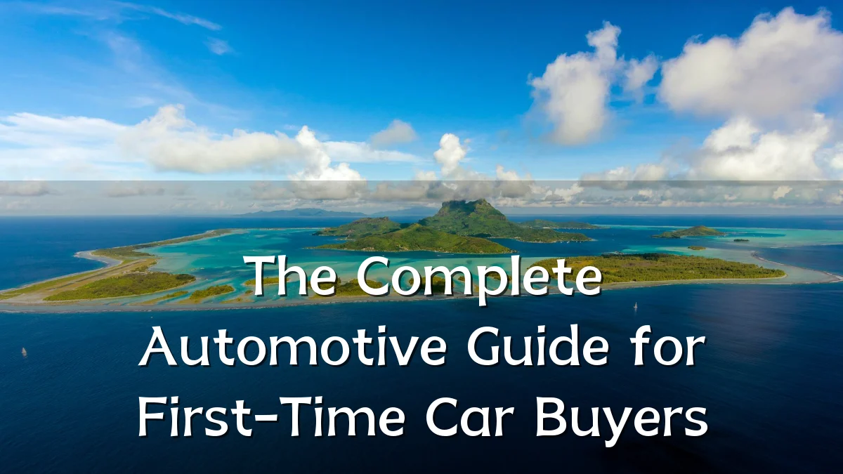 The Complete Automotive Guide for First-Time Car Buyers