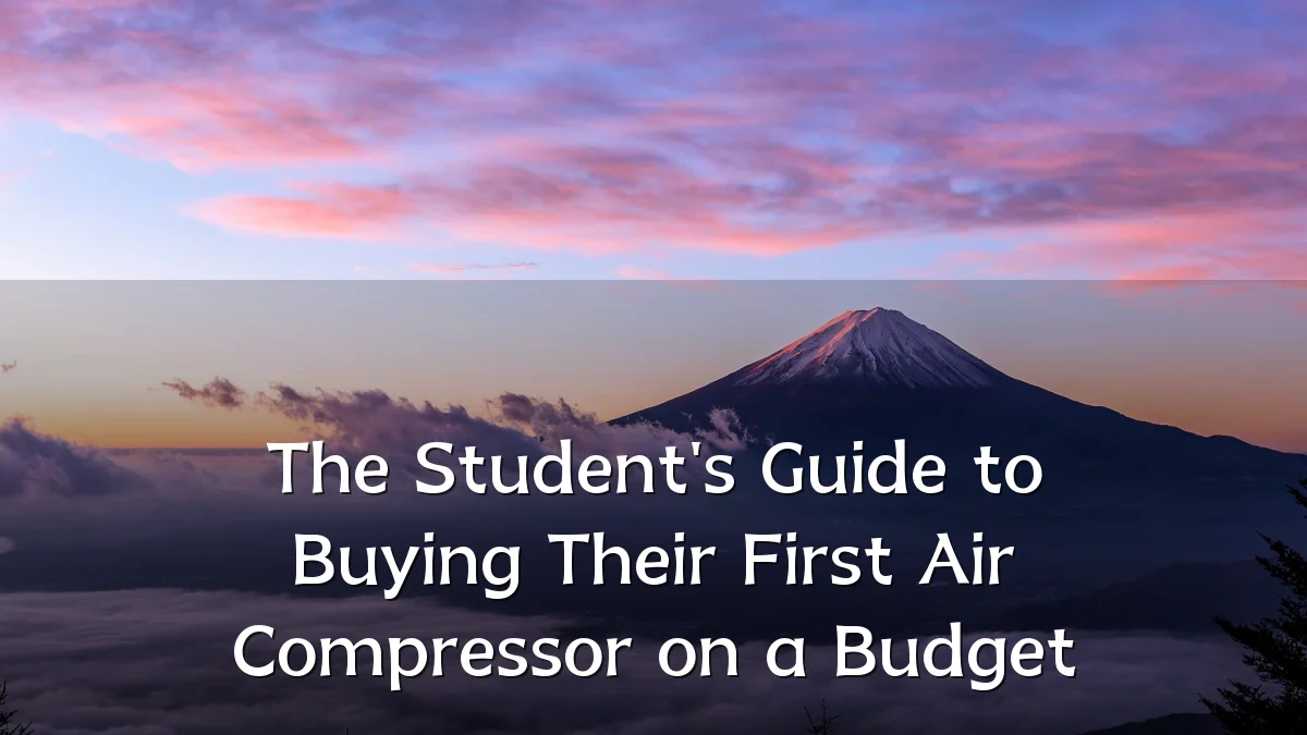 The Student's Guide to Buying Their First Air Compressor on a Budget
