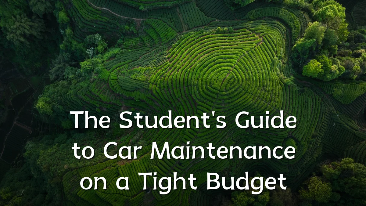 The Student's Guide to Car Maintenance on a Tight Budget
