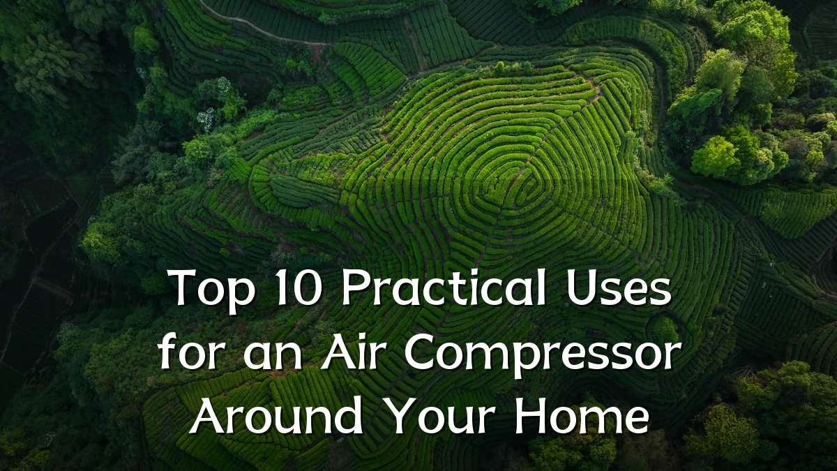 Top 10 Practical Uses for an Air Compressor Around Your Home