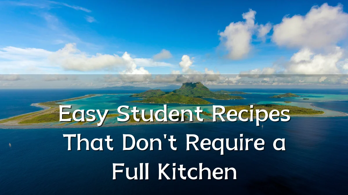 Easy Student Recipes That Don't Require a Full Kitchen