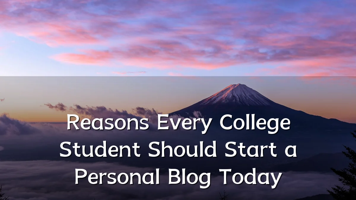 Reasons Every College Student Should Start a Personal Blog Today