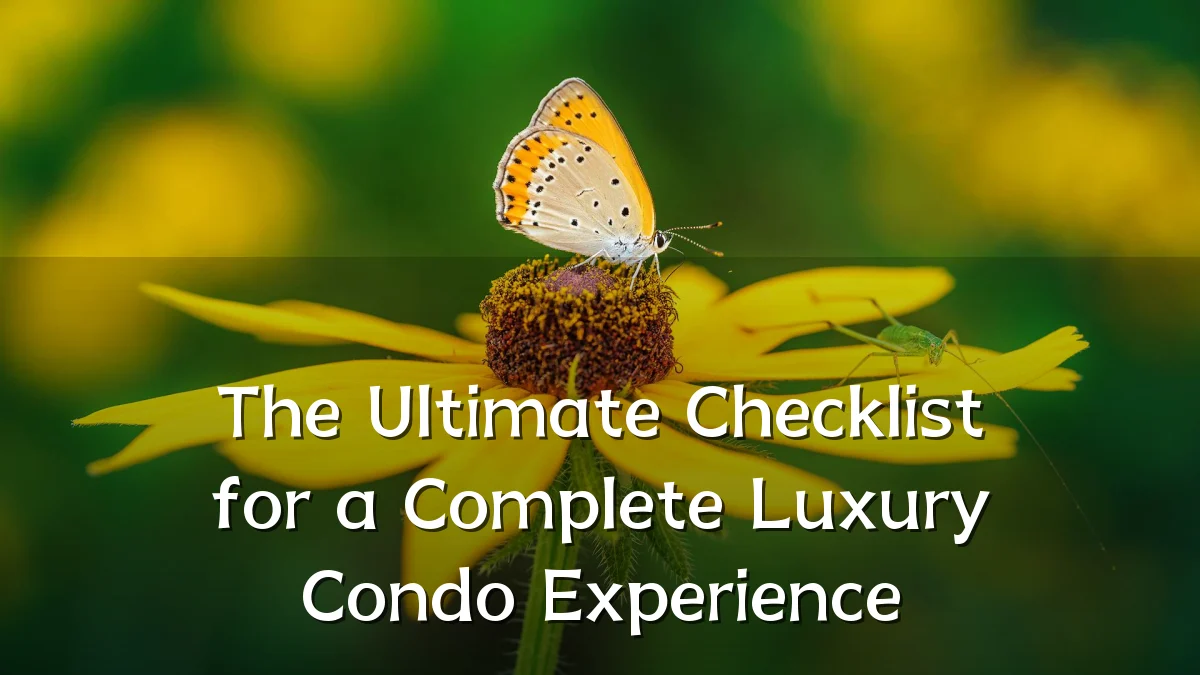 The Ultimate Checklist for a Complete Luxury Condo Experience