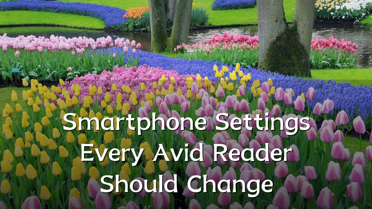 Smartphone Settings Every Avid Reader Should Change